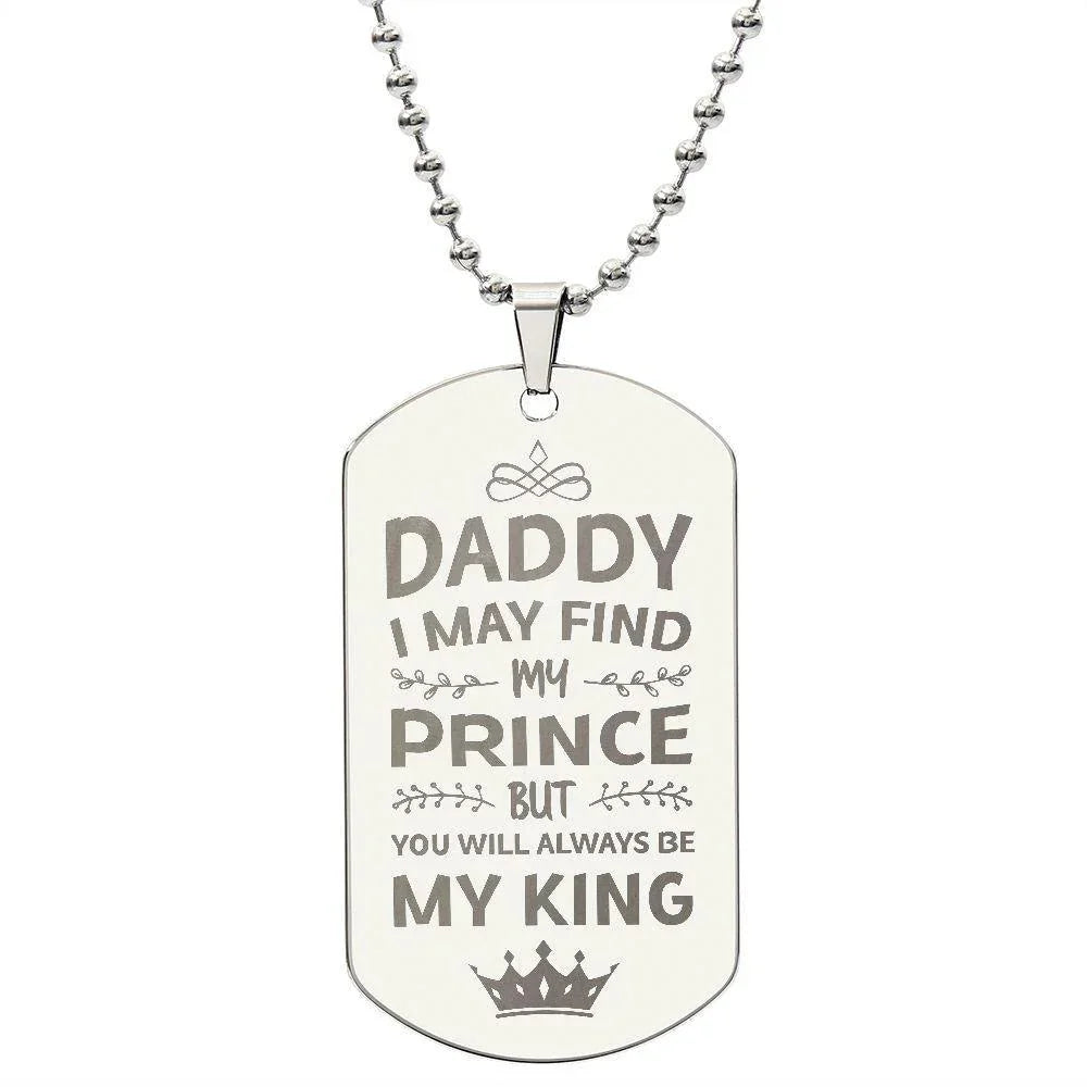 Gift for Daddy- You Will Always BE My King Engraved Dog Tag Necklace