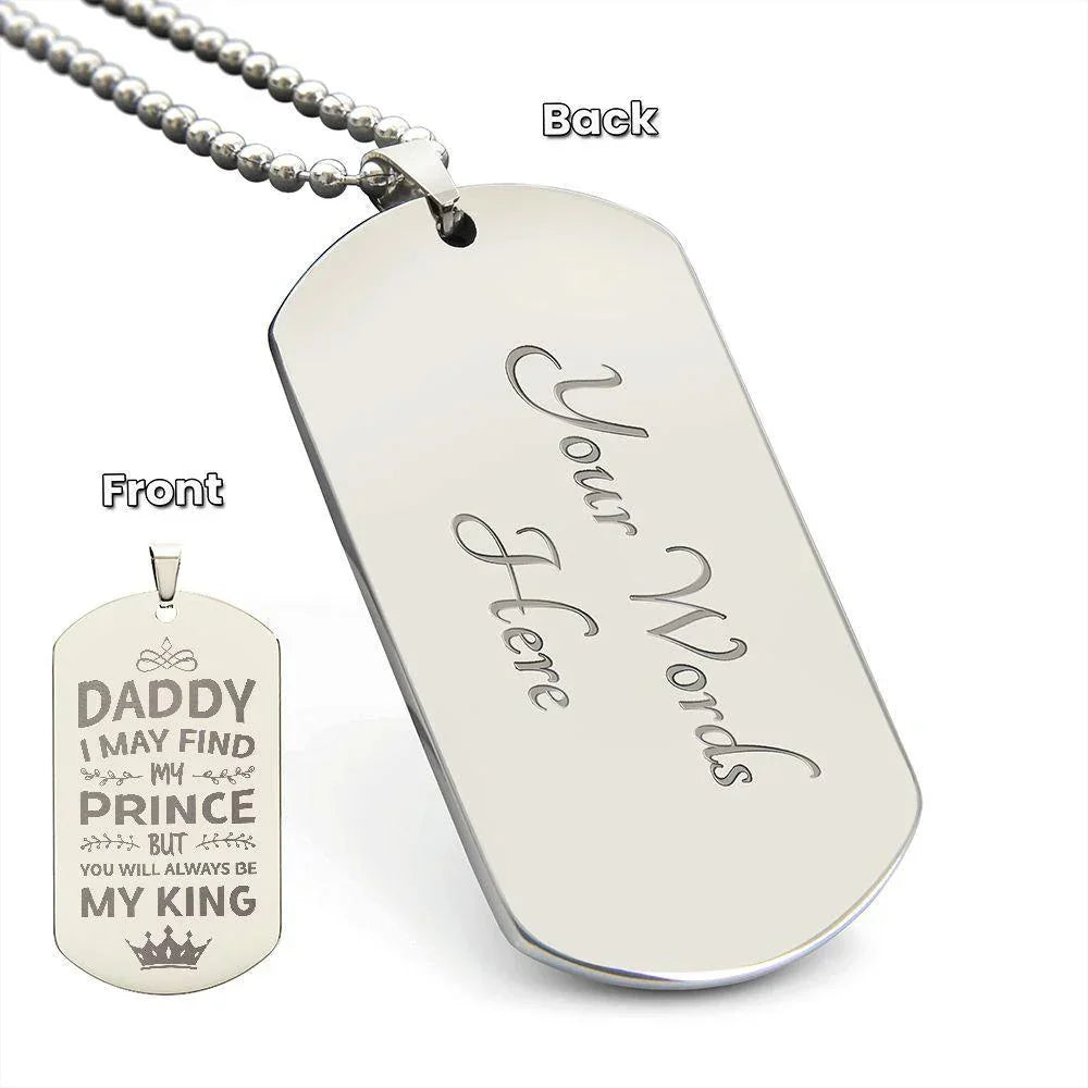 Gift for Daddy- You Will Always BE My King Engraved Dog Tag Necklace