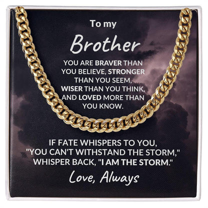 To My Brother - I Am The Storm - Cuban Chain Link Necklace - Mallard Moon Gift Shop