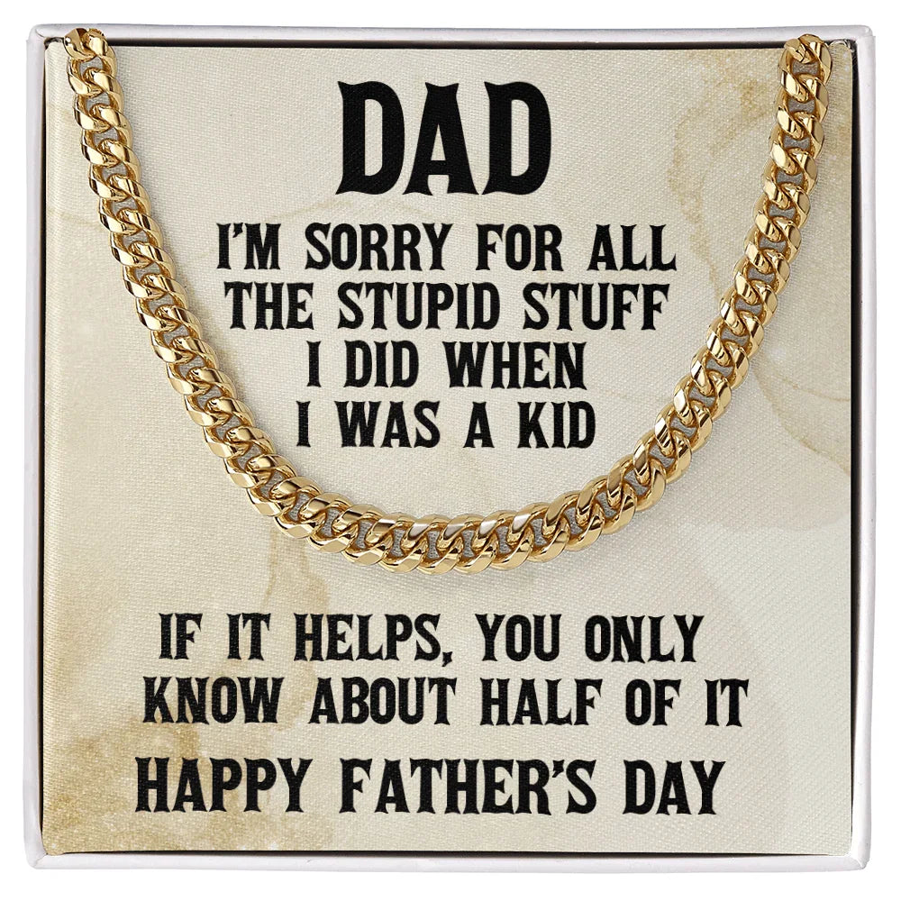 Funny Personalized Birthday, Father's Day, Christmas Holiday Gift for Dad Cuban Chain Link Necklace - Sorry Dad for All the Stupid Stuff