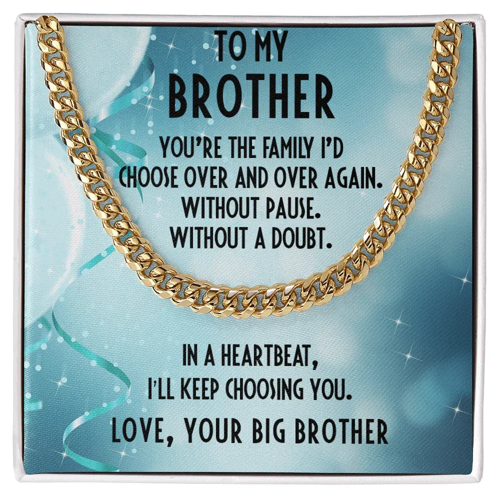 Gift for Brother Cuban Link Chain Necklace - I Choose You - Big Brother