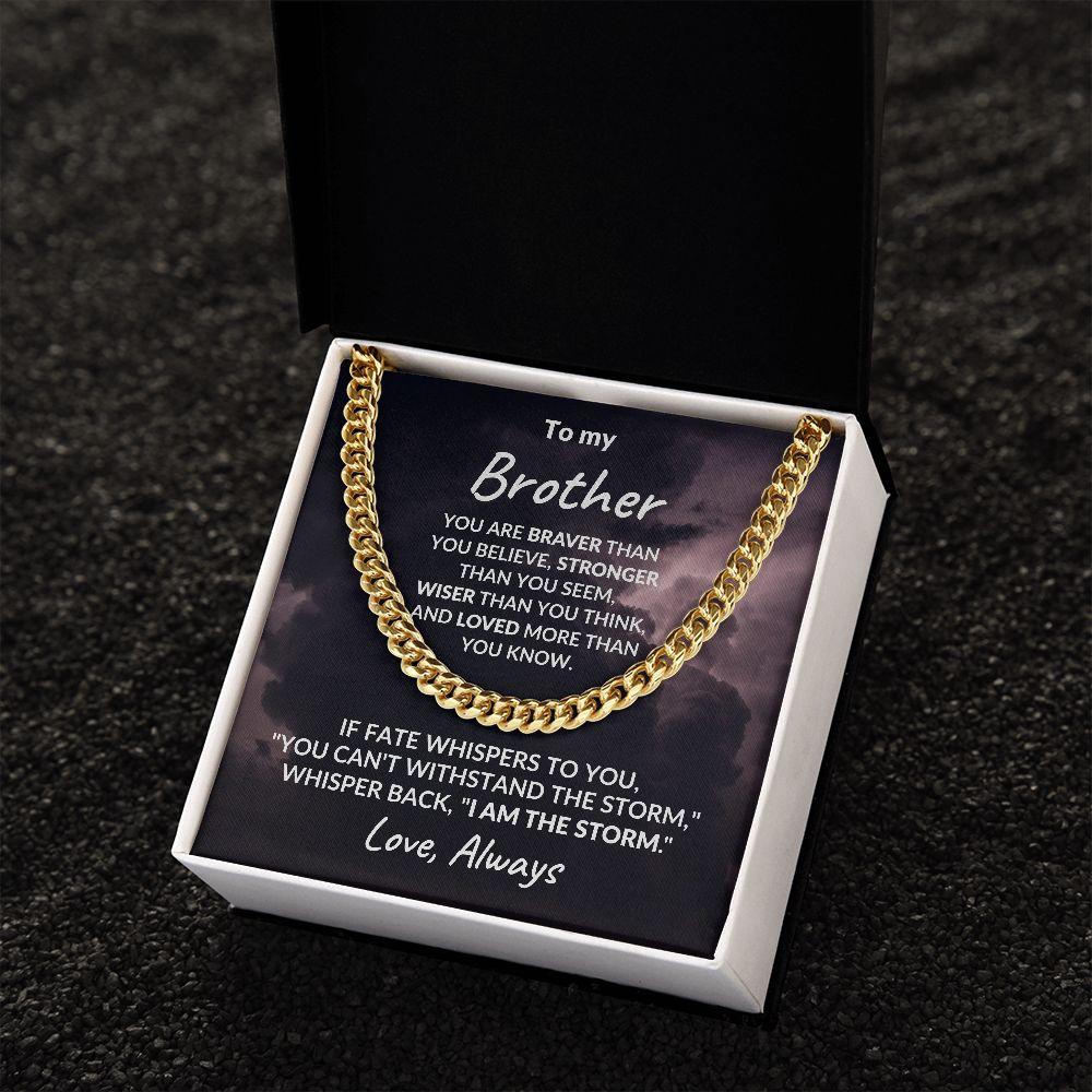 To My Brother - I Am The Storm - Cuban Chain Link Necklace - Mallard Moon Gift Shop