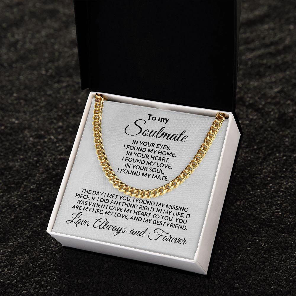 To My Soulmate I Found My Love Cuban Chain Link Necklace with Message Card and Gift Box