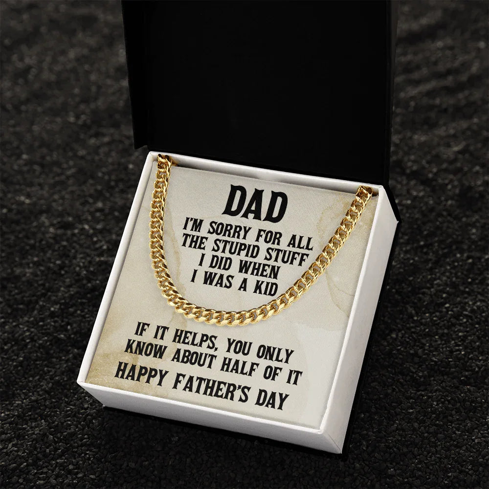 Funny Personalized Birthday, Father's Day, Christmas Holiday Gift for Dad Cuban Chain Link Necklace - Sorry Dad for All the Stupid Stuff