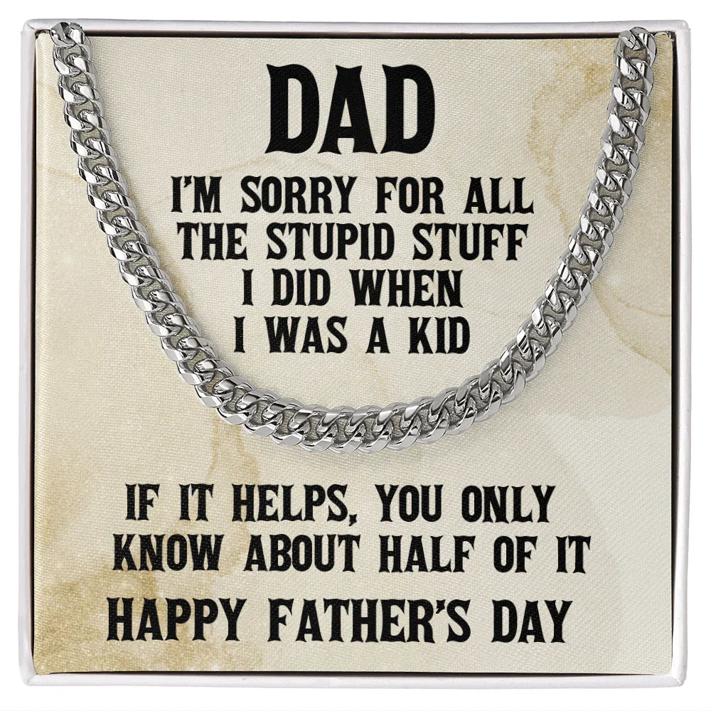 Funny Personalized Birthday, Father's Day, Christmas Holiday Gift for Dad Cuban Chain Link Necklace - Sorry Dad for All the Stupid Stuff