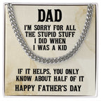 Funny Personalized Birthday, Father's Day, Christmas Holiday Gift for Dad Cuban Chain Link Necklace - Sorry Dad for All the Stupid Stuff