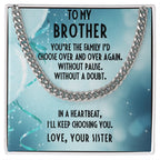 Brother Gift from Sister - I Choose You - Cuban Link Chain Necklace