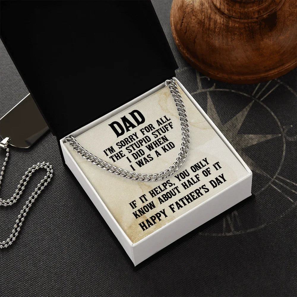 Funny Personalized Birthday, Father's Day, Christmas Holiday Gift for Dad Cuban Chain Link Necklace - Sorry Dad for All the Stupid Stuff