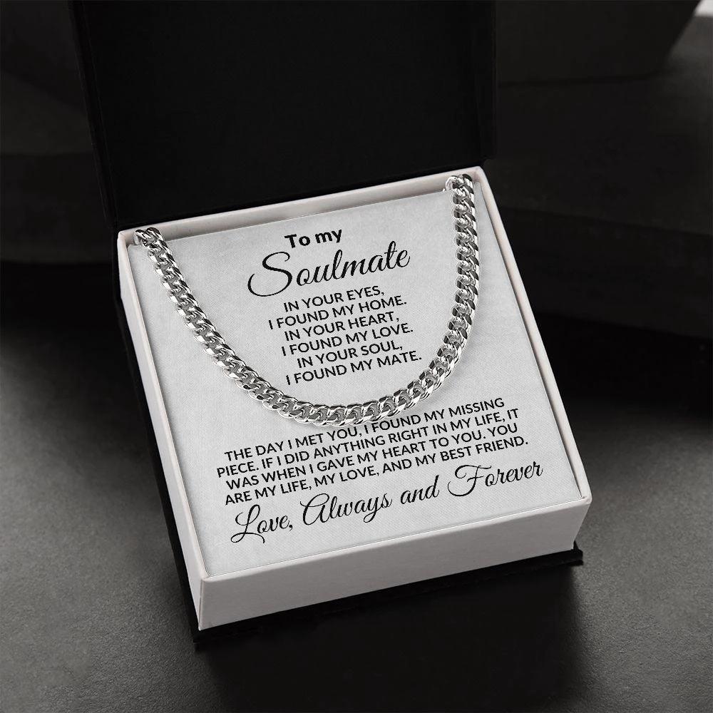 To My Soulmate I Found My Love Cuban Chain Link Necklace with Message Card and Gift Box