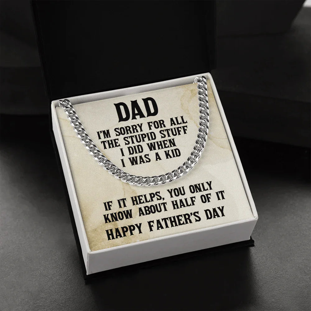 Funny Personalized Birthday, Father's Day, Christmas Holiday Gift for Dad Cuban Chain Link Necklace - Sorry Dad for All the Stupid Stuff