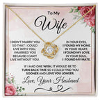 To My Wife - I Can't Live Without You - Love Knot Necklace Anniversary Valentine Gift