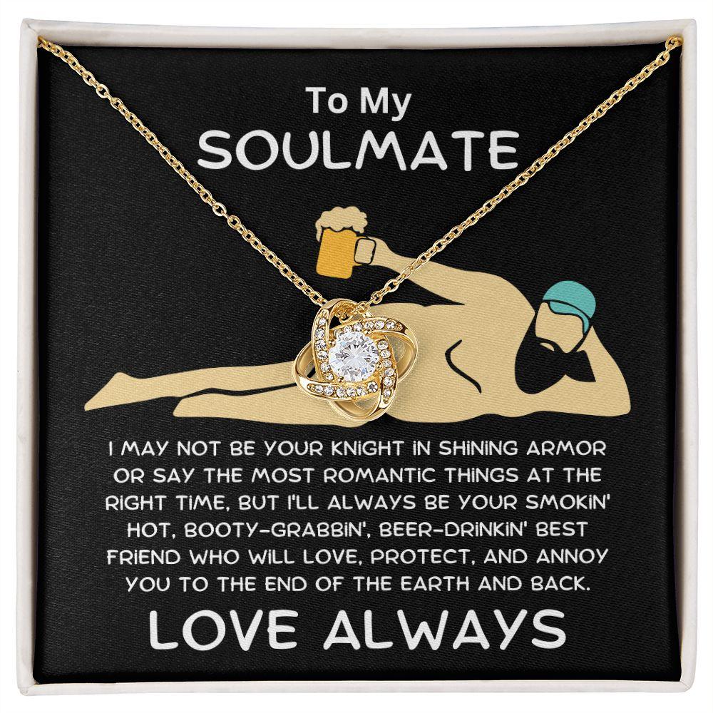 To My Soulmate Not Your Knight in Shining Armor Love Knot Necklace - Mallard Moon Gift Shop