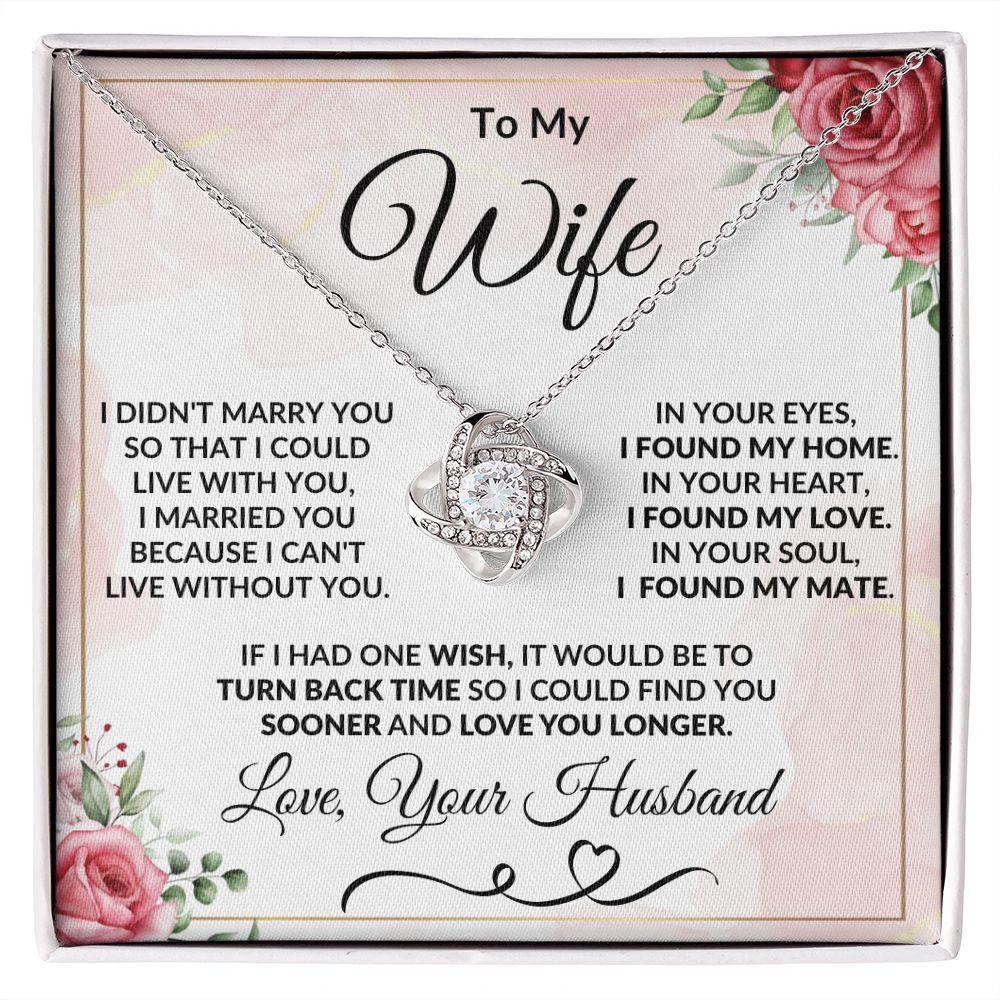 To My Wife - I Can't Live Without You - Love Knot Necklace Anniversary Valentine Gift