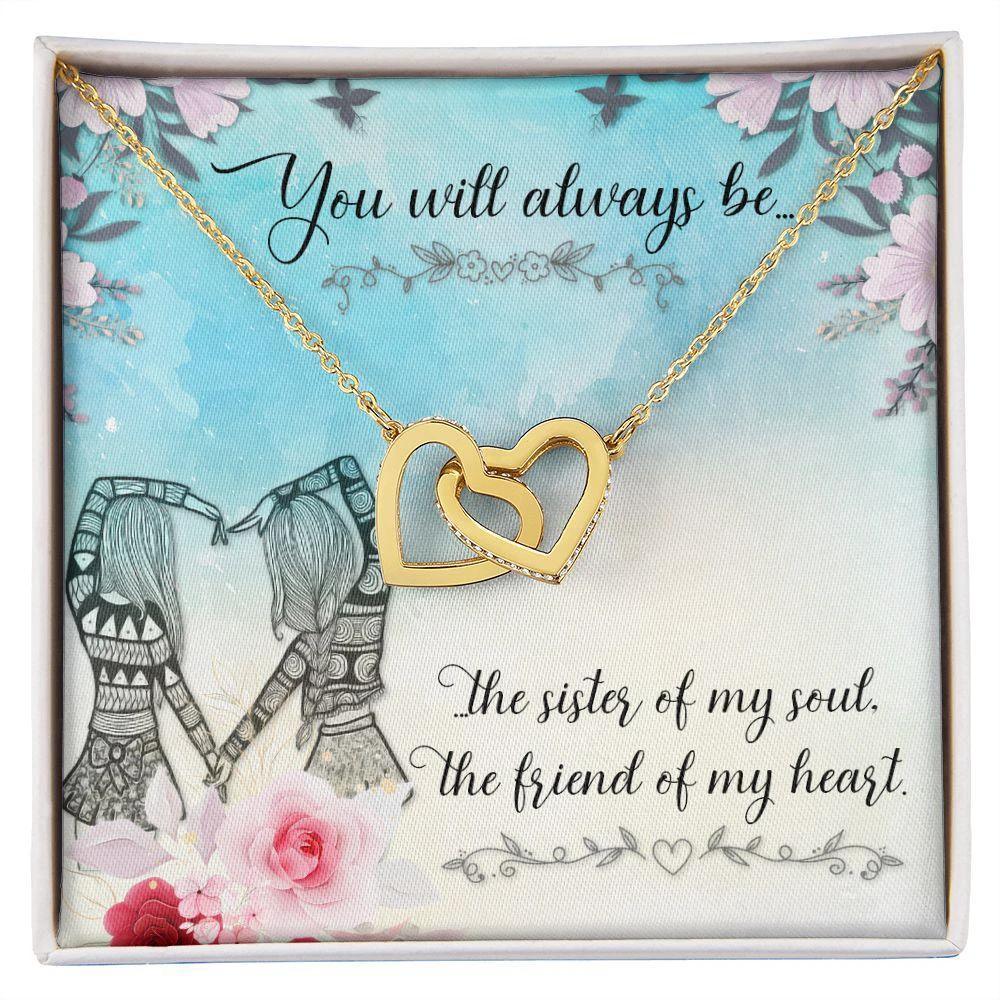 Gift for Sister - You Will Always Be The Sister Of My Soul - Interlocking Hearts Necklace