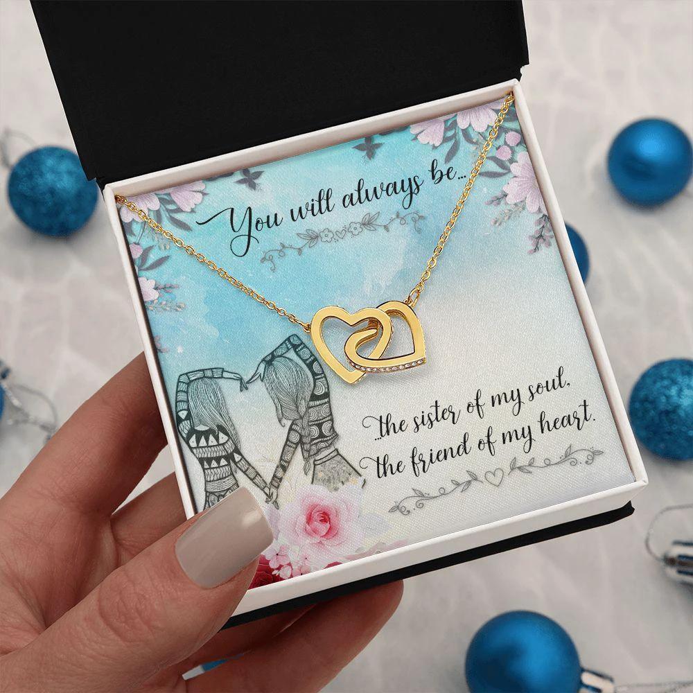 Gift for Sister - You Will Always Be The Sister Of My Soul - Interlocking Hearts Necklace