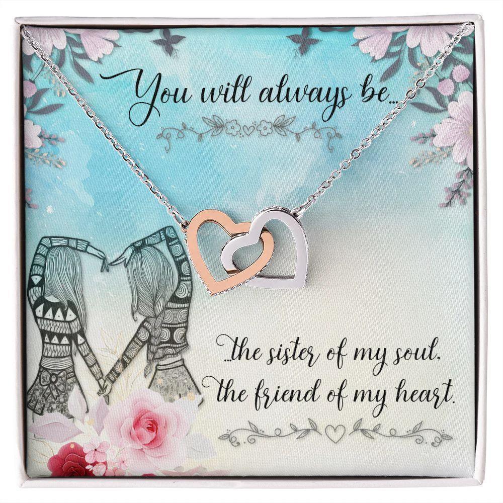 Gift for Sister - You Will Always Be The Sister Of My Soul - Interlocking Hearts Necklace