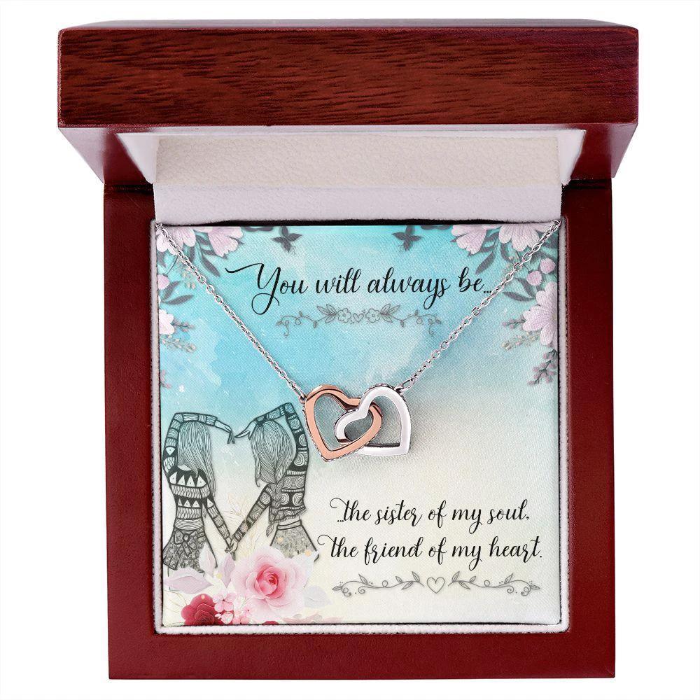 Gift for Sister - You Will Always Be The Sister Of My Soul - Interlocking Hearts Necklace