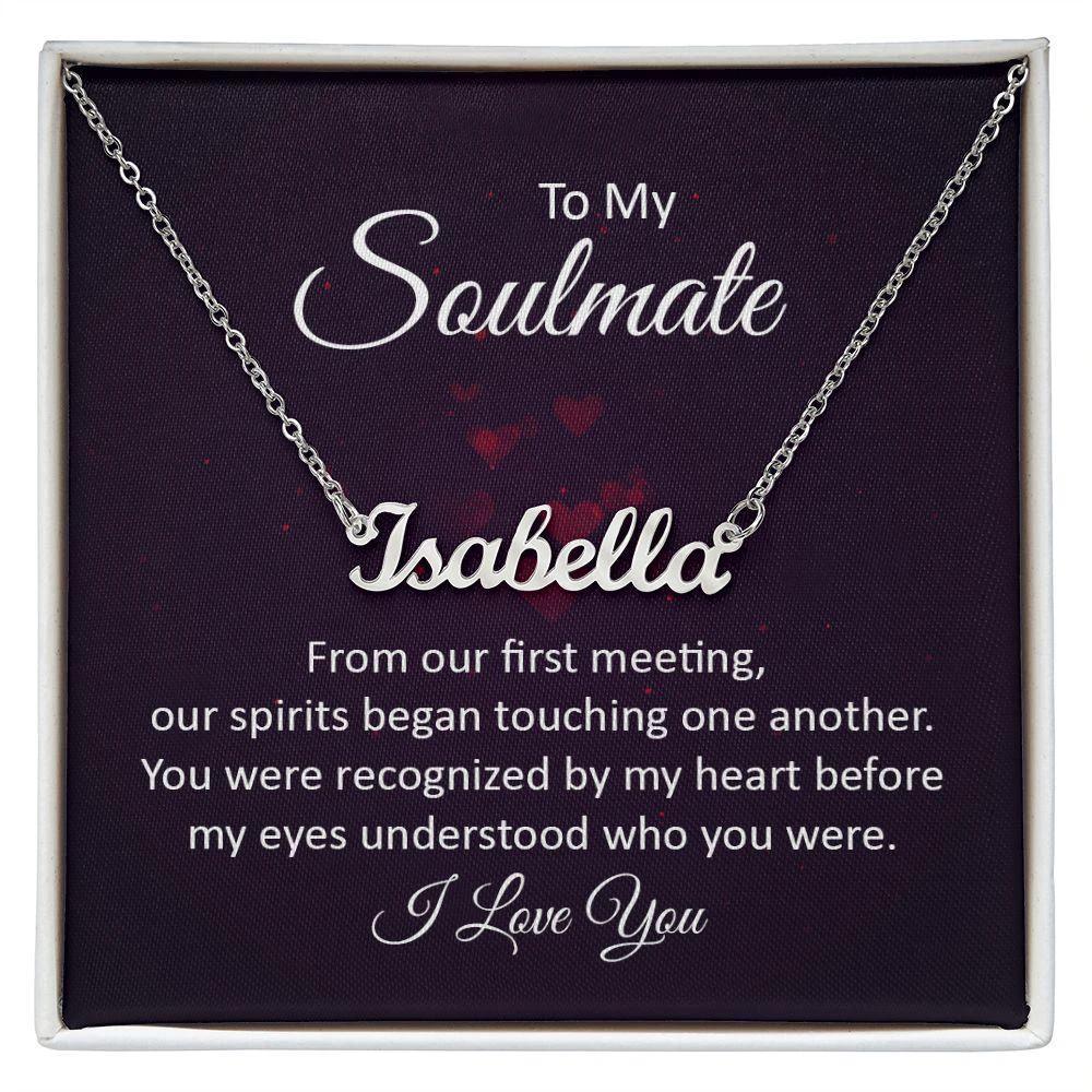 To My Soulmate - Our Spirits Touch One Another - Personalized Name Necklace