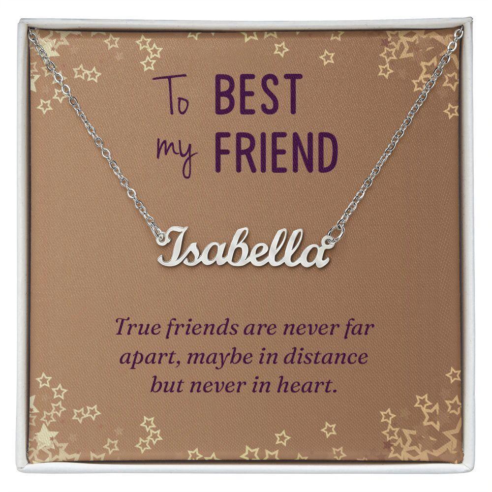 To My Best Friend-True Friends are Never Far Apart Personalized Name Necklace