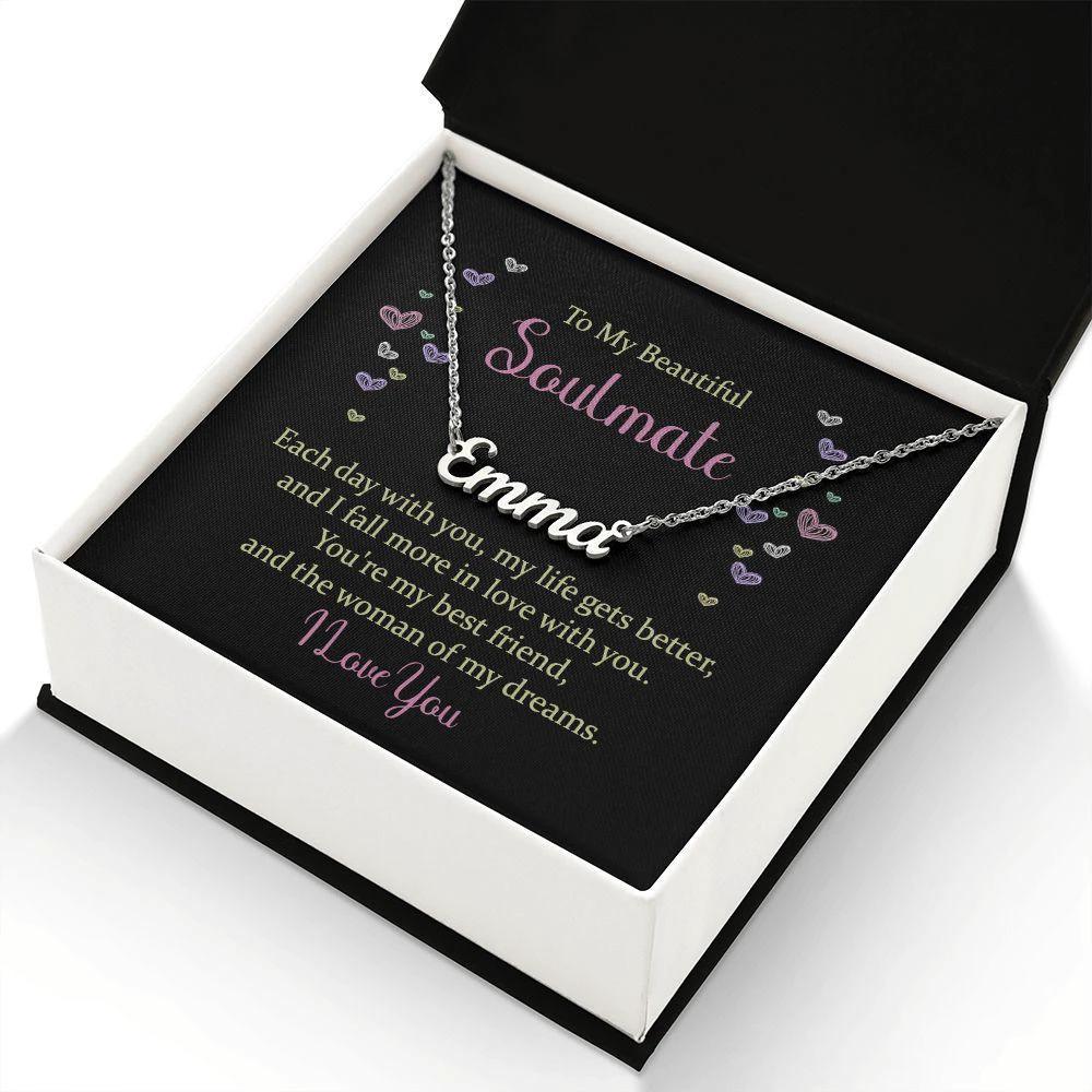 To My Beautiful Soulmate - You are the Woman of my Dreams - Personalized Name Necklace