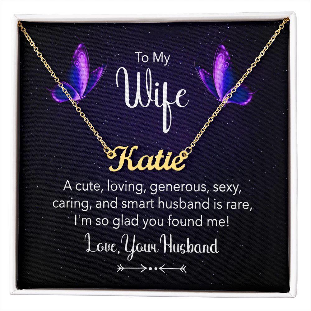 To my Wife - A Cute, Loving, Sexy Husband is Rare - Personalized Name Necklace