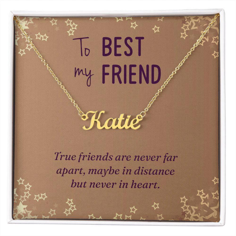 To My Best Friend-True Friends are Never Far Apart Personalized Name Necklace
