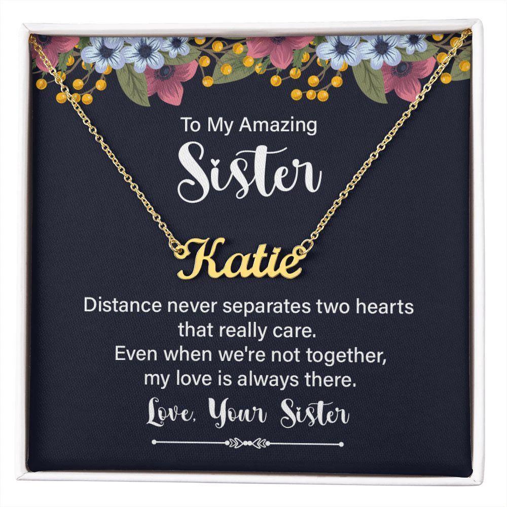 To My Amazing Sister - Distance Never Separates Two Hearts - Personalized Name Necklace