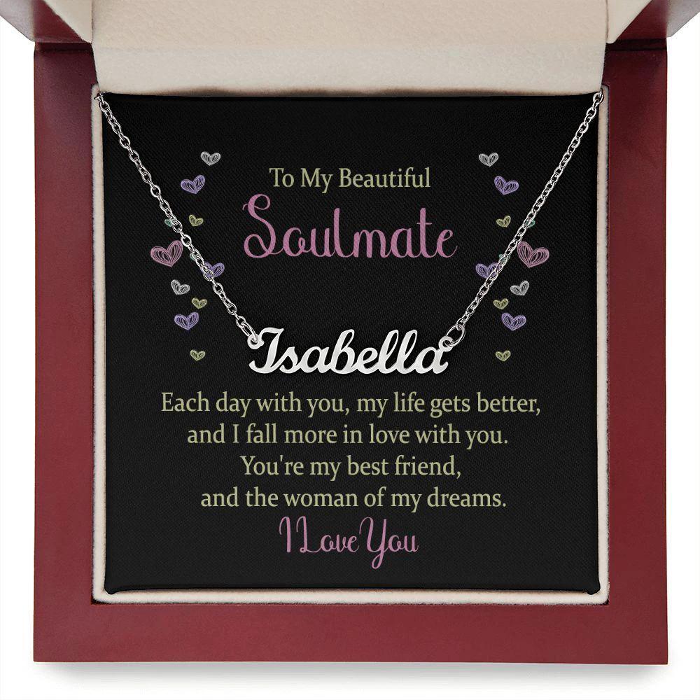 To My Beautiful Soulmate - You are the Woman of my Dreams - Personalized Name Necklace