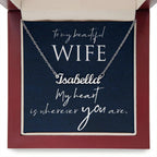 To My Beautiful Wife - My Heart is Wherever You Are Personalized Name Necklace