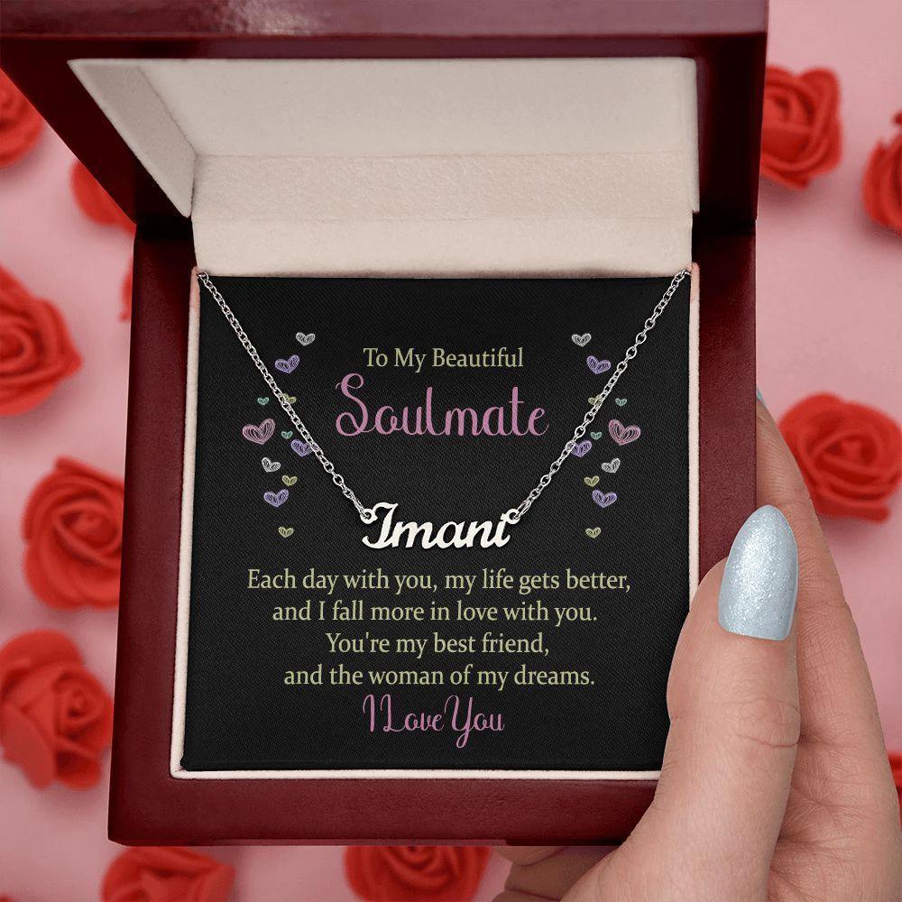 To My Beautiful Soulmate - You are the Woman of my Dreams - Personalized Name Necklace
