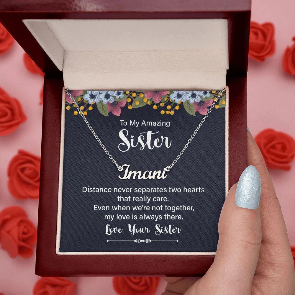 To My Amazing Sister - Distance Never Separates Two Hearts - Personalized Name Necklace