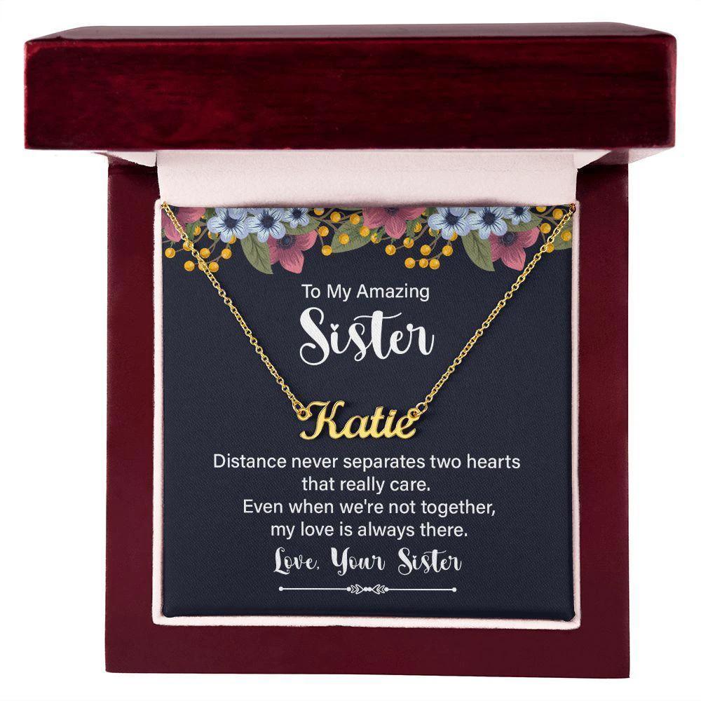 To My Amazing Sister - Distance Never Separates Two Hearts - Personalized Name Necklace
