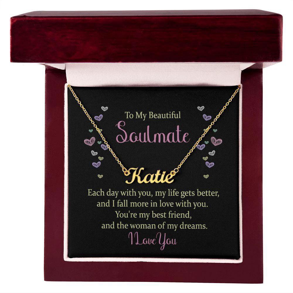 To My Beautiful Soulmate - You are the Woman of my Dreams - Personalized Name Necklace