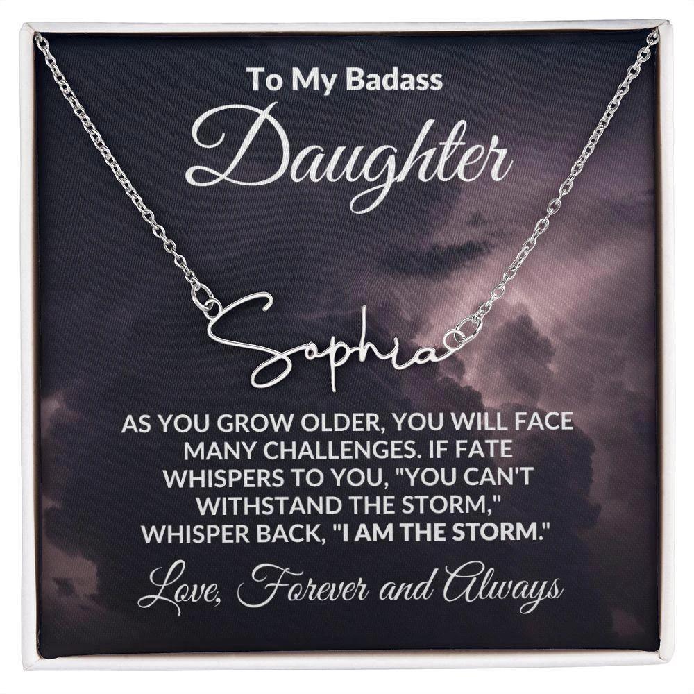 To My Badass Daughter - I Am The Storm - Personalized Script Name Necklace