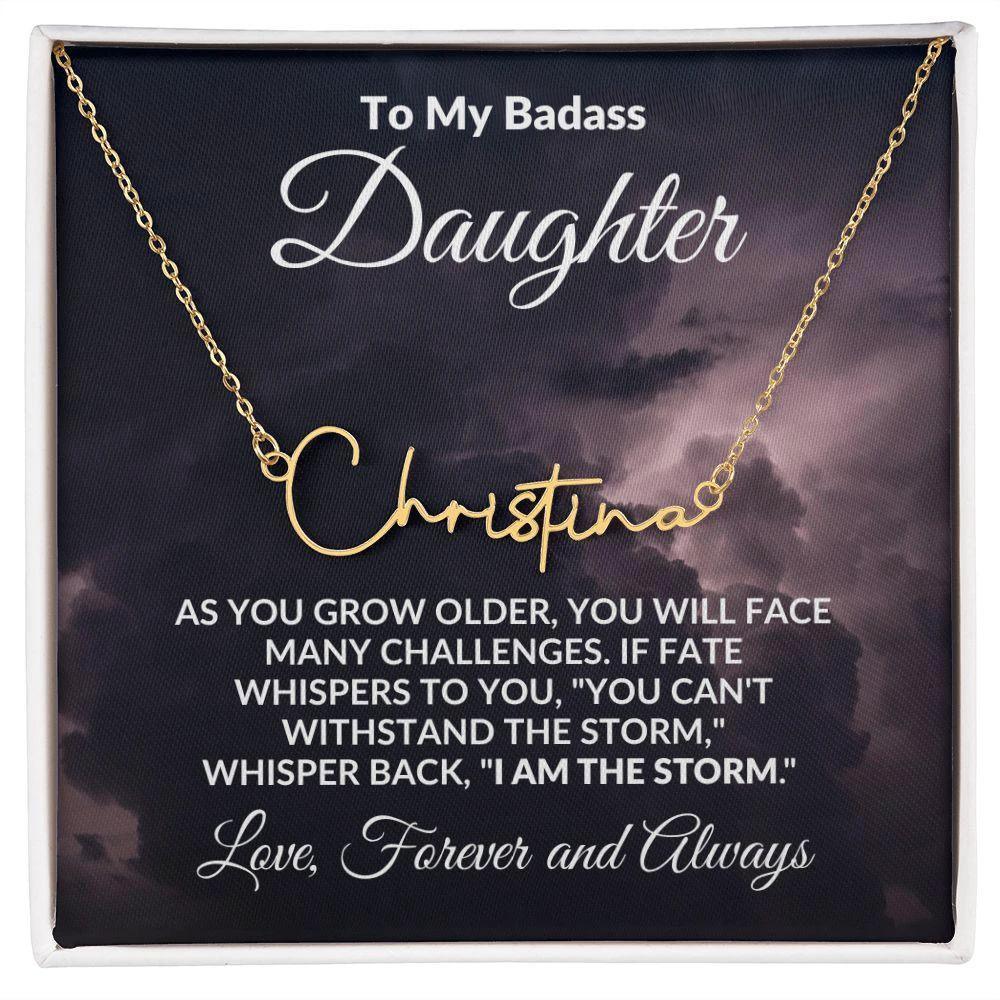 To My Badass Daughter - I Am The Storm - Personalized Script Name Necklace