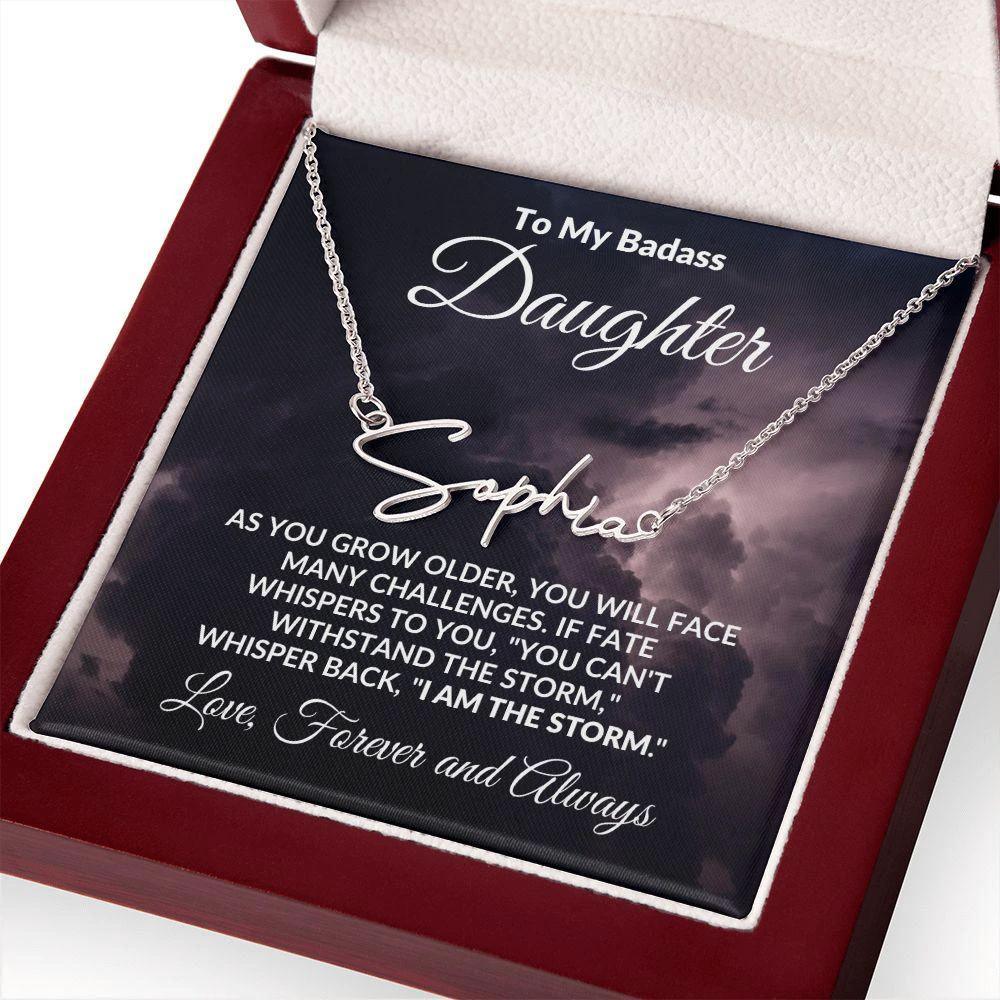 To My Badass Daughter - I Am The Storm - Personalized Script Name Necklace