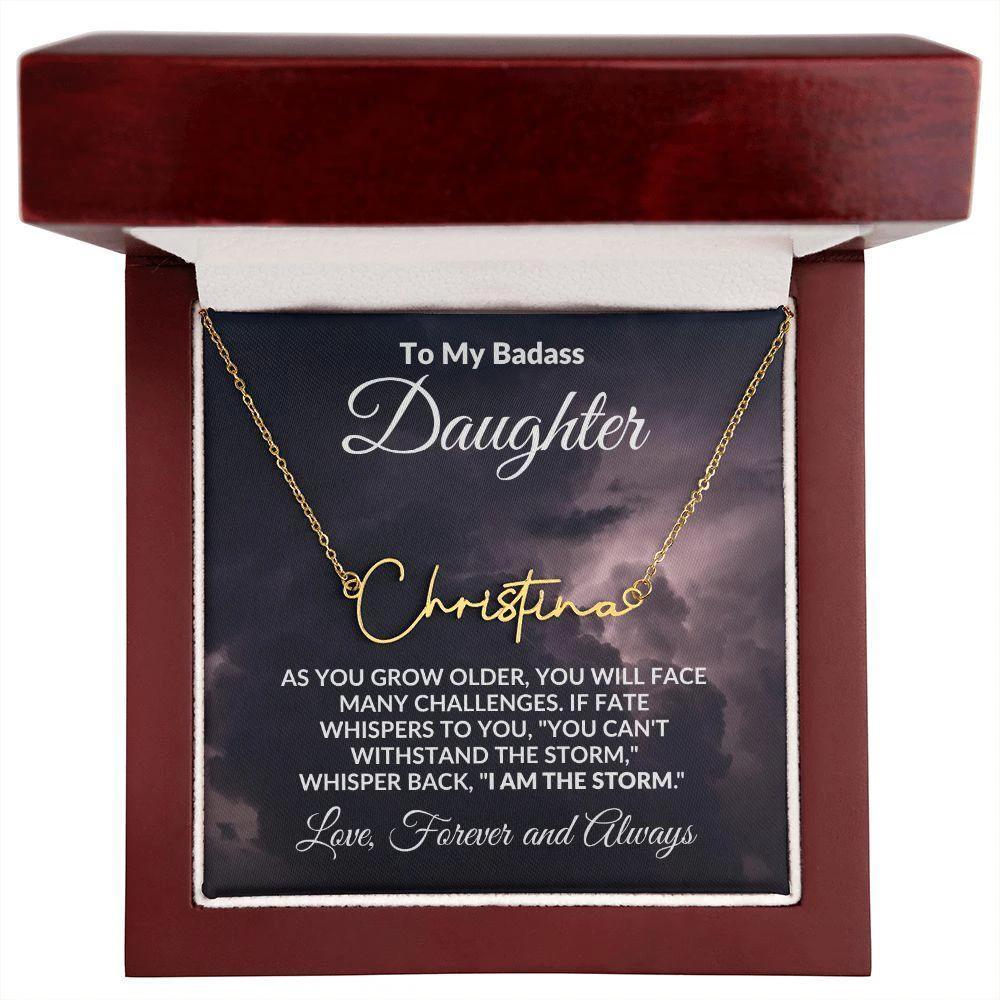 To My Badass Daughter - I Am The Storm - Personalized Script Name Necklace