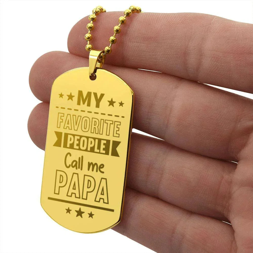 Gift for Dad - My Favorite People Call Me PAPA Engraved Dog Tag Necklace