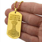 Mjolnir Viking Engraved Dog Tag Necklace I'd Rather Be A Good Man Than A Great King