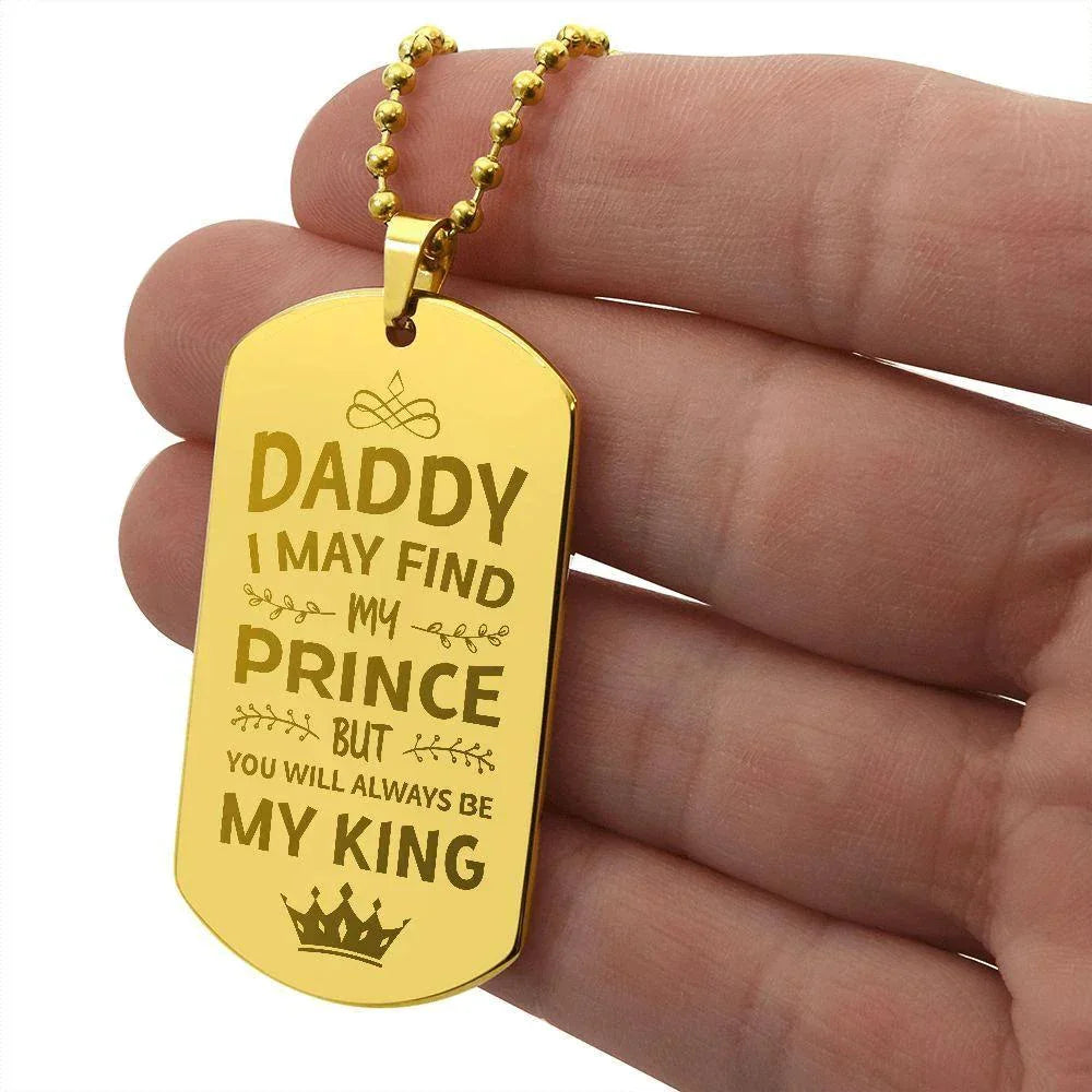 Gift for Daddy- You Will Always BE My King Engraved Dog Tag Necklace
