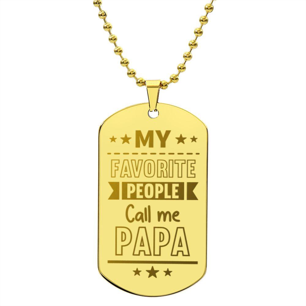 Gift for Dad - My Favorite People Call Me PAPA Engraved Dog Tag Necklace - Mallard Moon Gift Shop