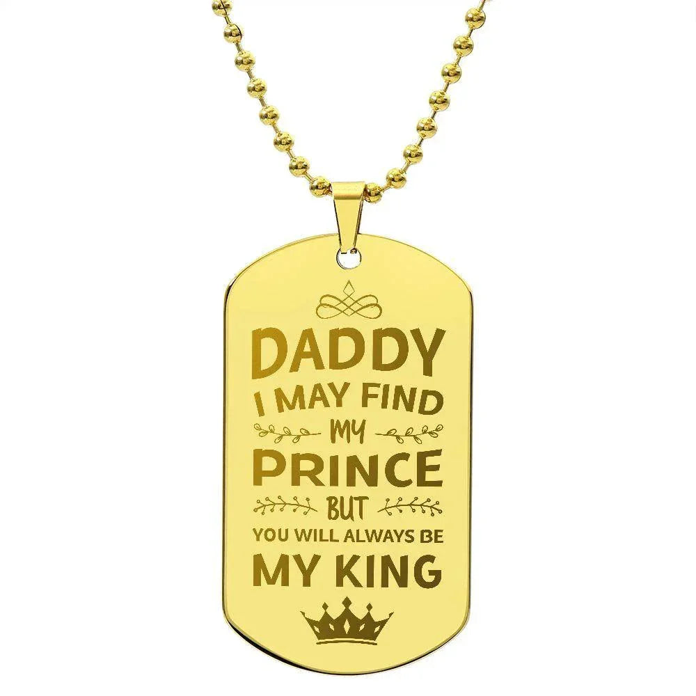 Gift for Daddy- You Will Always BE My King Engraved Dog Tag Necklace