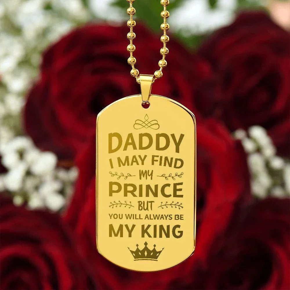 Gift for Daddy- You Will Always BE My King Engraved Dog Tag Necklace
