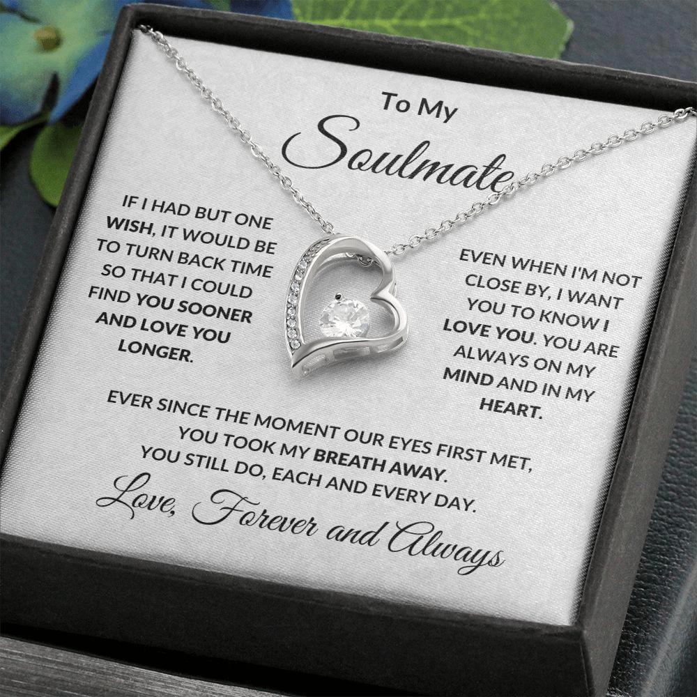 To My Soulmate Find You Sooner Love Forever and Always Heart Necklace