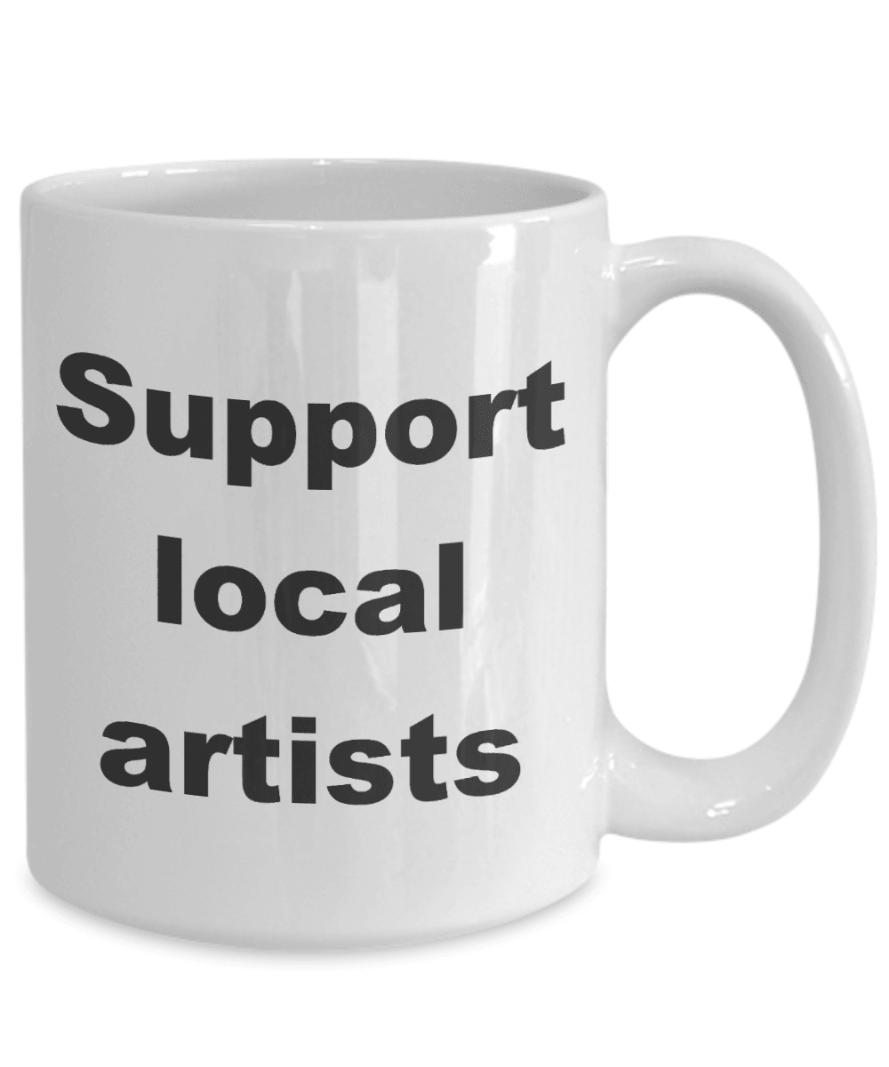 Artist Coffee Mug - Support your local artist - Mallard Moon Gift Shop