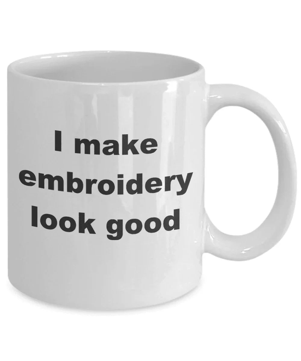 Embroidery Coffee Mug - I make embroidery look good