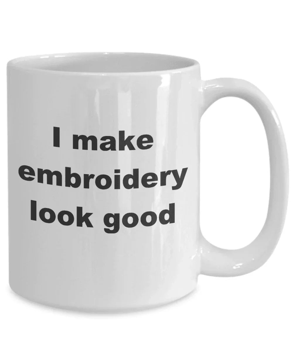 Embroidery Coffee Mug - I make embroidery look good