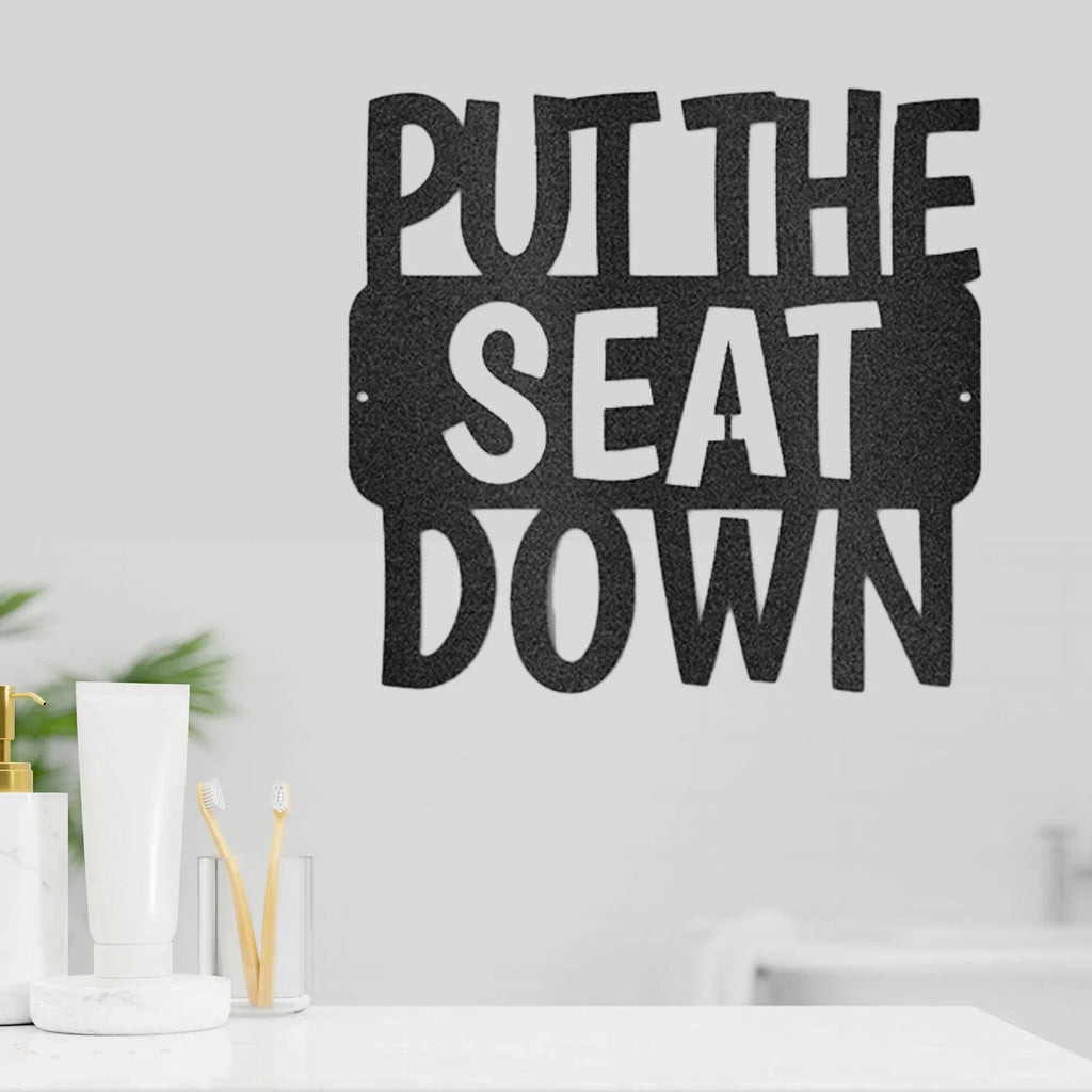 Put the Seat Down Quote Steel Bathroom Wall Sign