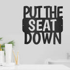 Put the Seat Down Quote Steel Bathroom Wall Sign