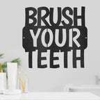 Brush Your Teeth Quote Indoor Outdoor Steel Wall Sign